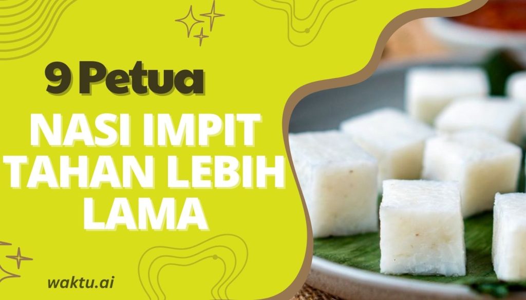 9 Petua Nasi Impit Tahan Lebih Lama
