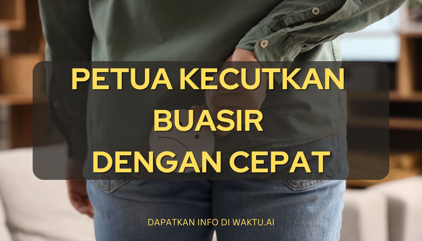 CARA KECUTKAN BUASIR DENGAN CEPAT