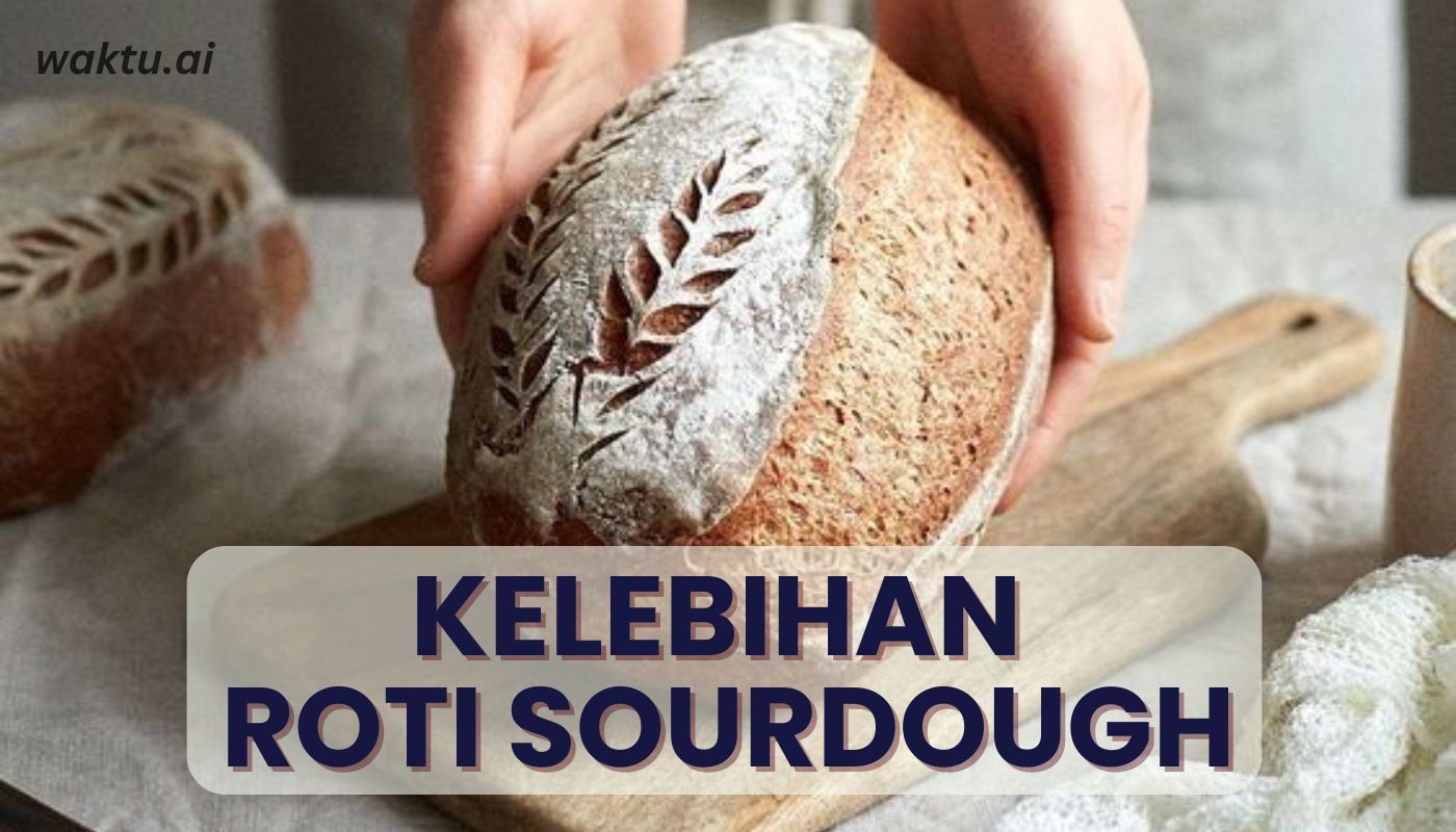 Kelebihan Roti Sourdough