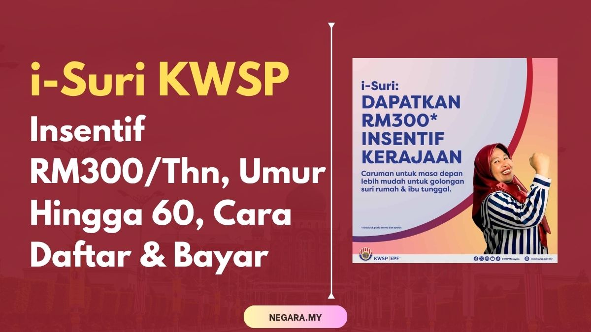 i-Suri KWSP Insentif RM300/Thn, Umur Hingga 60, Cara Daftar & Bayar
